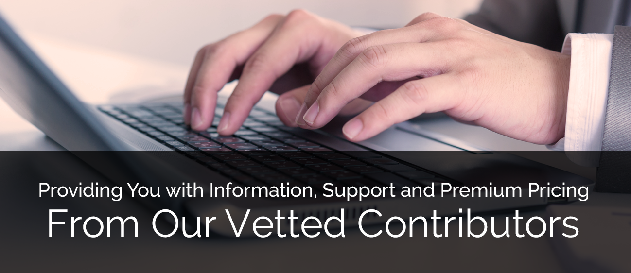 Providing You with Information, Support and Premium Pricing From Our Vetted Contributors